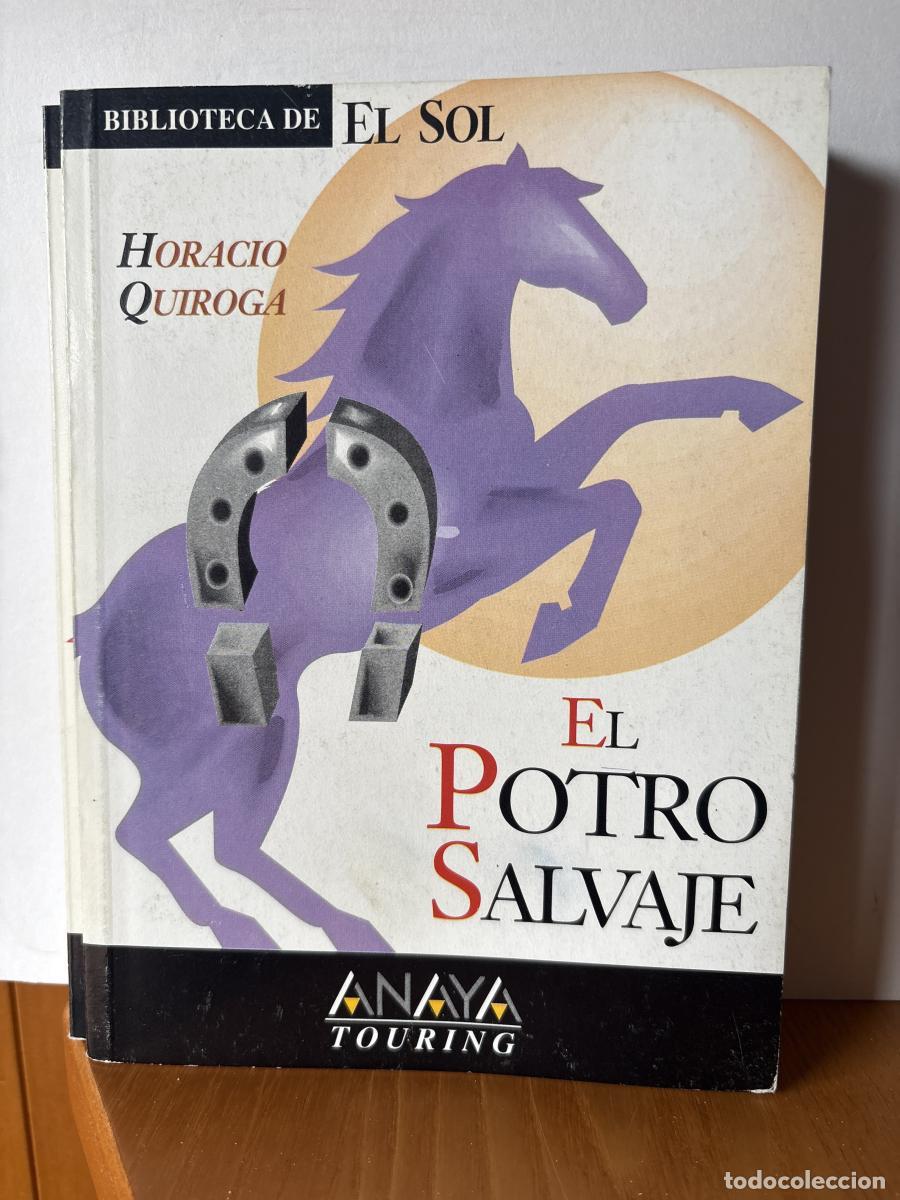 Libros: El potro salvaje COLECCION BIBLIOTECA DE EL SOL N&ordm;106 - Horacio Quiroga TDK309