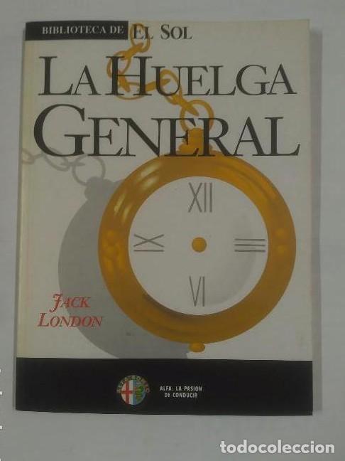 Libros: LA HUELGA GENERAL. COLECCION BIBLIOTECA DE EL SOL N&ordm;104. - JACK LONDO TDK309