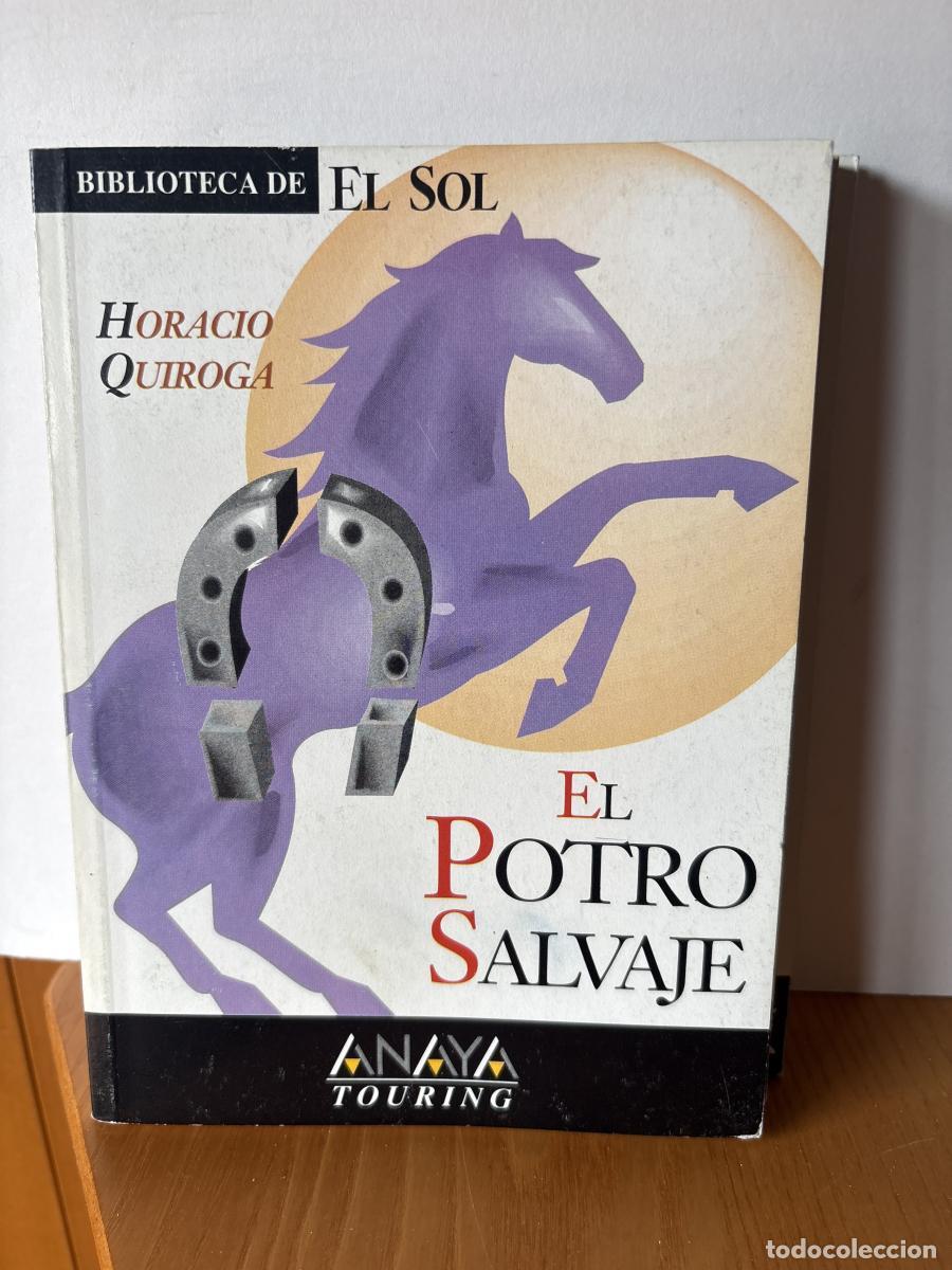 Libros: El potro salvaje COLECCION BIBLIOTECA DE EL SOL N&ordm;106 - Horacio Quiroga TDK309