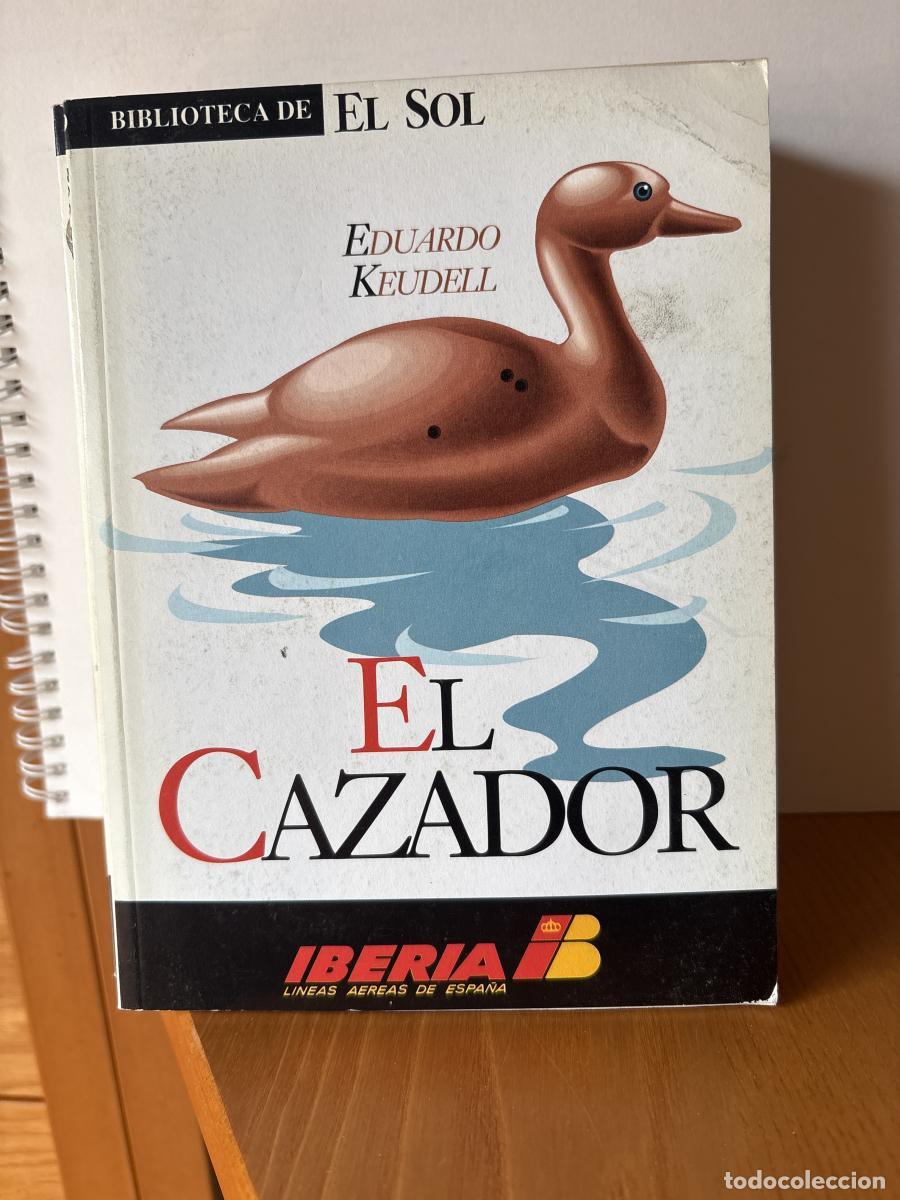 Libros: EL CAZADOR. COLECCION BIBLIOTECA DE EL SOL N&ordm;109 - EDUARDO KEUDELL TDK309