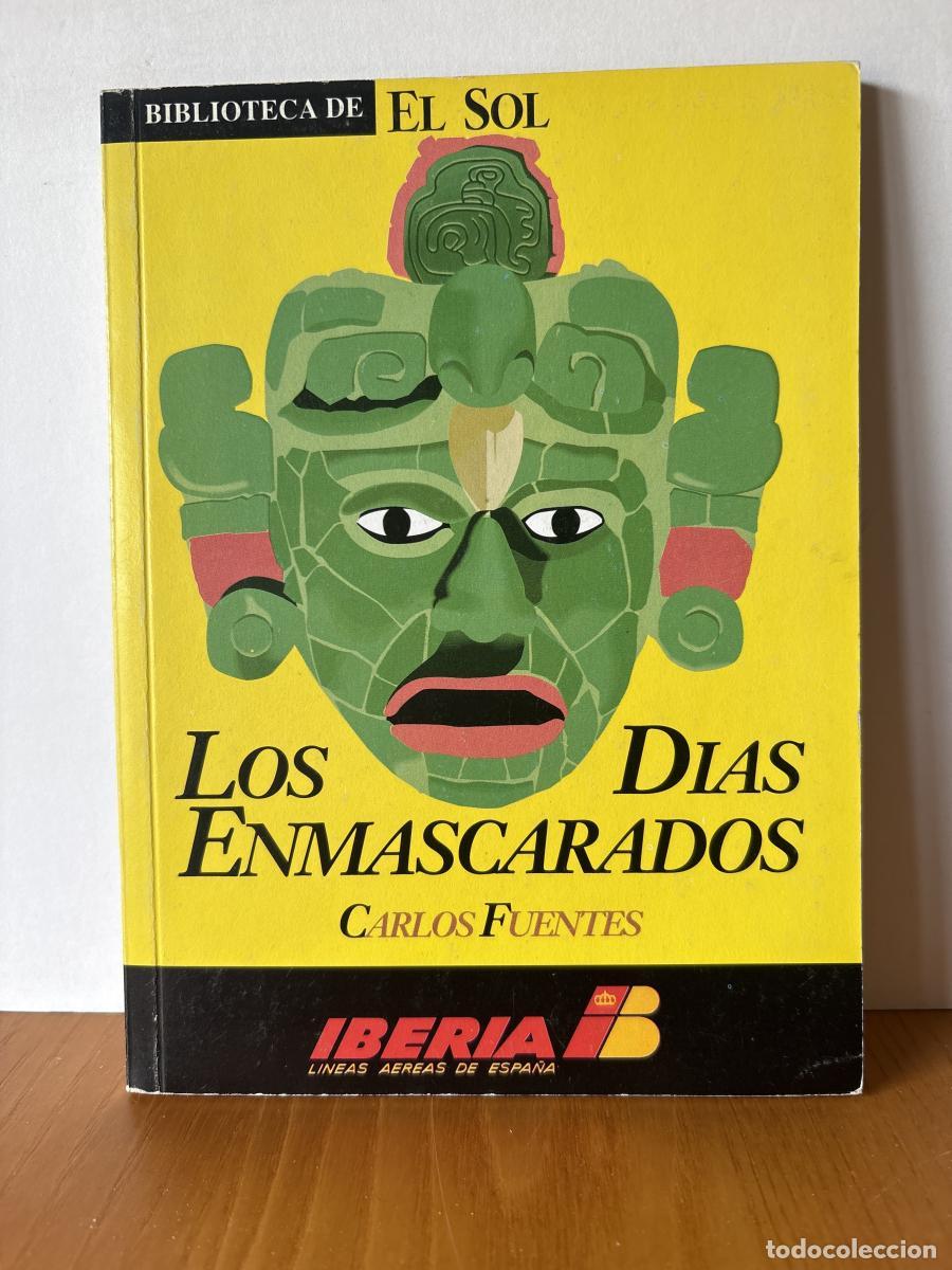 B&uuml;cher: LOS DIAS ENMASCARADOS. COLECCION BIBLIOTECA DE EL SOL N&ordm;97 - CARLOS FUENTES TDK309