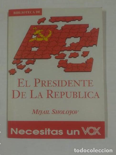 Libros: EL PRESIDENTE DE LA REPUBLICA. COLECCION BIBLIOTECA DE EL SOL N&ordm; 201. - MIJAIL SHOLOJOV. TDK309