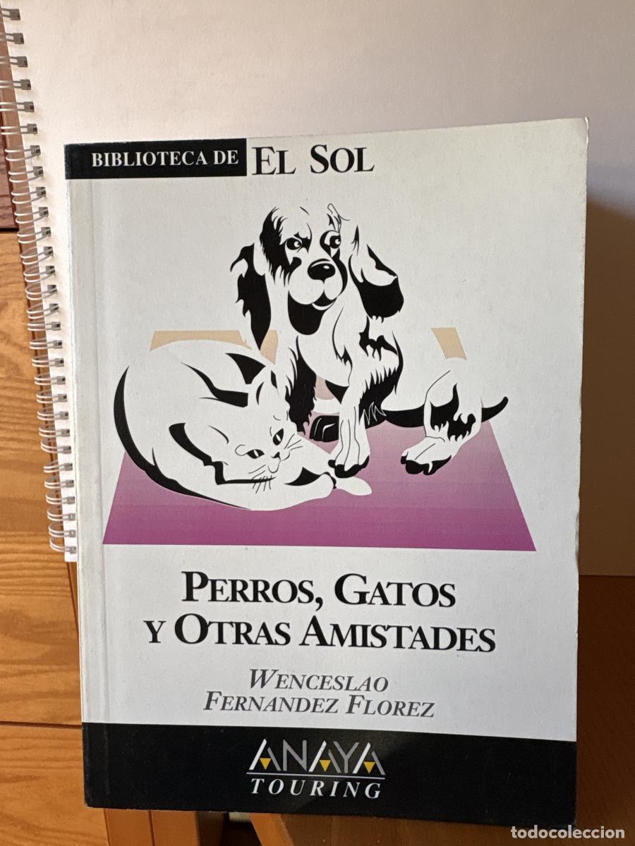 Libri di seconda mano: Perros, gatos y otras amistades - Wenceslao Fern&aacute;ndez Fl&oacute;rez TDK309
