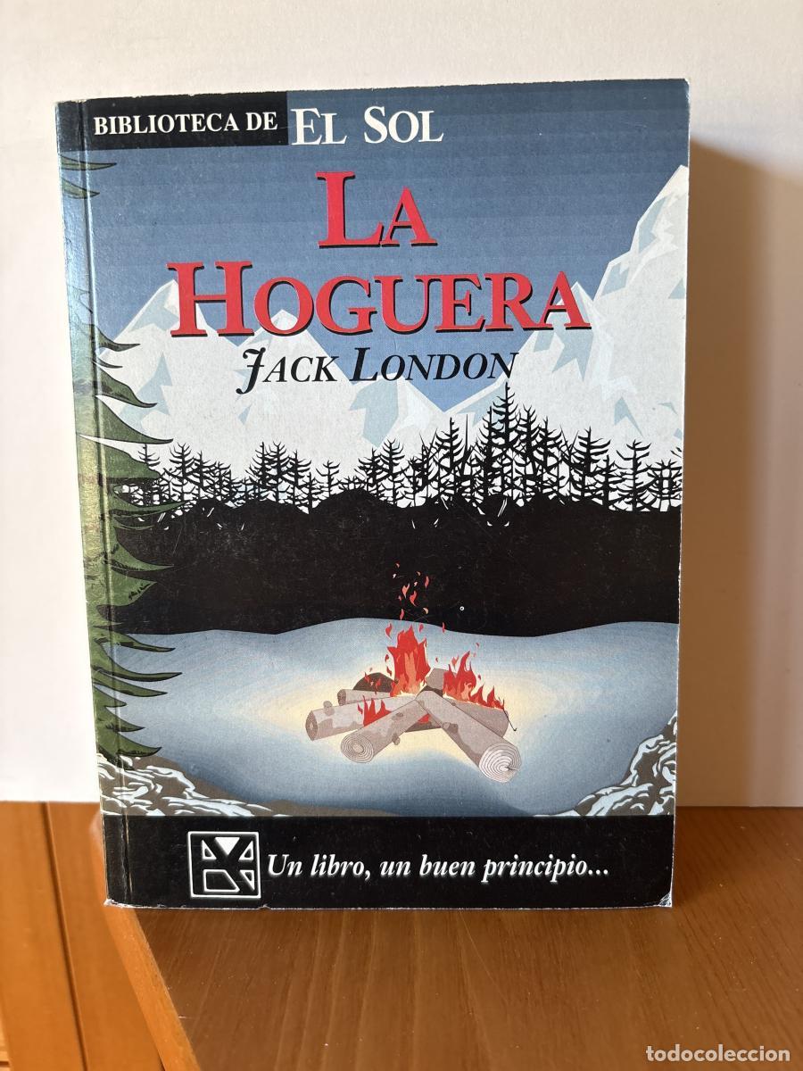 Libros: La hoguera y otras narraciones. COLECCION BIBLIOTECA DE EL SOL N&ordm;161 - Jack London TDK309
