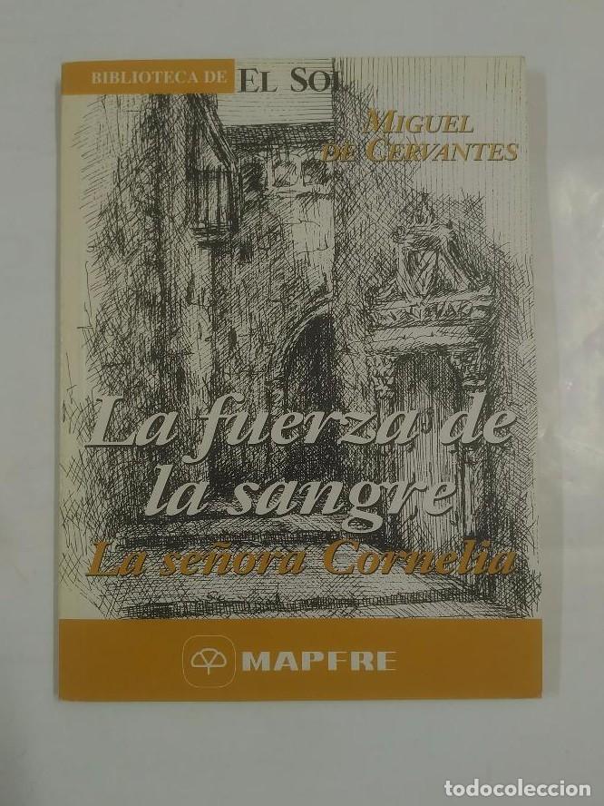 Libros: LA FUERZA DE LA SANGRE. LA SE&Ntilde;ORA CORNELIA. COLECCION BIBLIOTECA DE EL SOL N&ordm; 162 - MIGUEL DE CERVAN