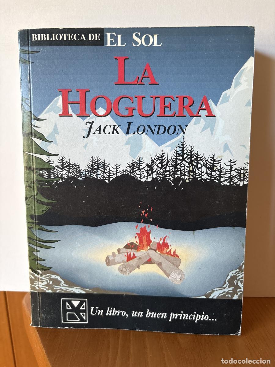 Libros: La hoguera y otras narraciones. COLECCION BIBLIOTECA DE EL SOL N&ordm;161 - Jack London TDK309