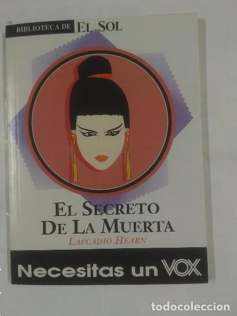 Libros: EL SECRETO DE LA MUERTA. COLECCION BIBLIOTECA DE EL SOL N&ordm;210. - LAFCADIO HEARN TDK309