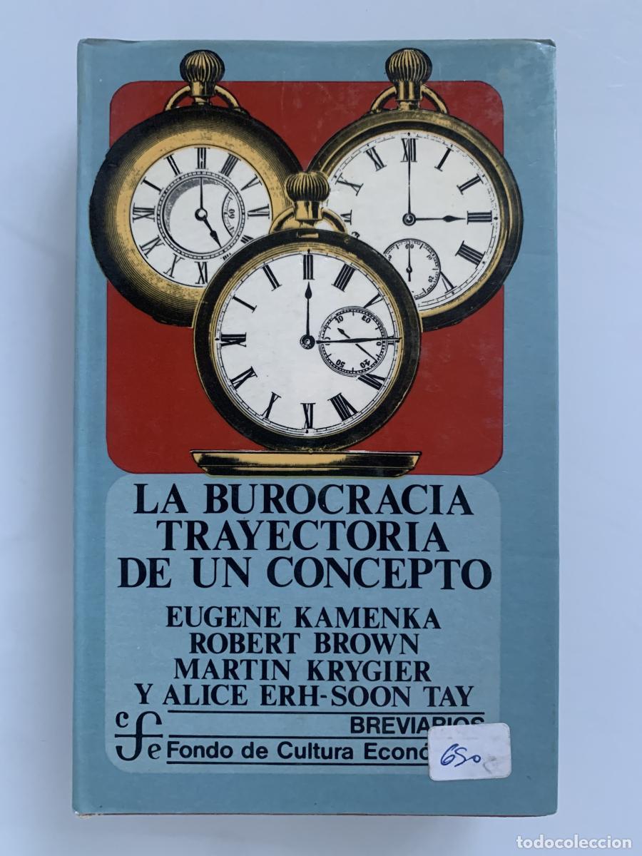 Libros: LA BUROCRACIA. TRAYECTORIA DE UN CONCEPTO - Eugene Kamenka, Robert Brown, Martin Krygier y Alice Erh