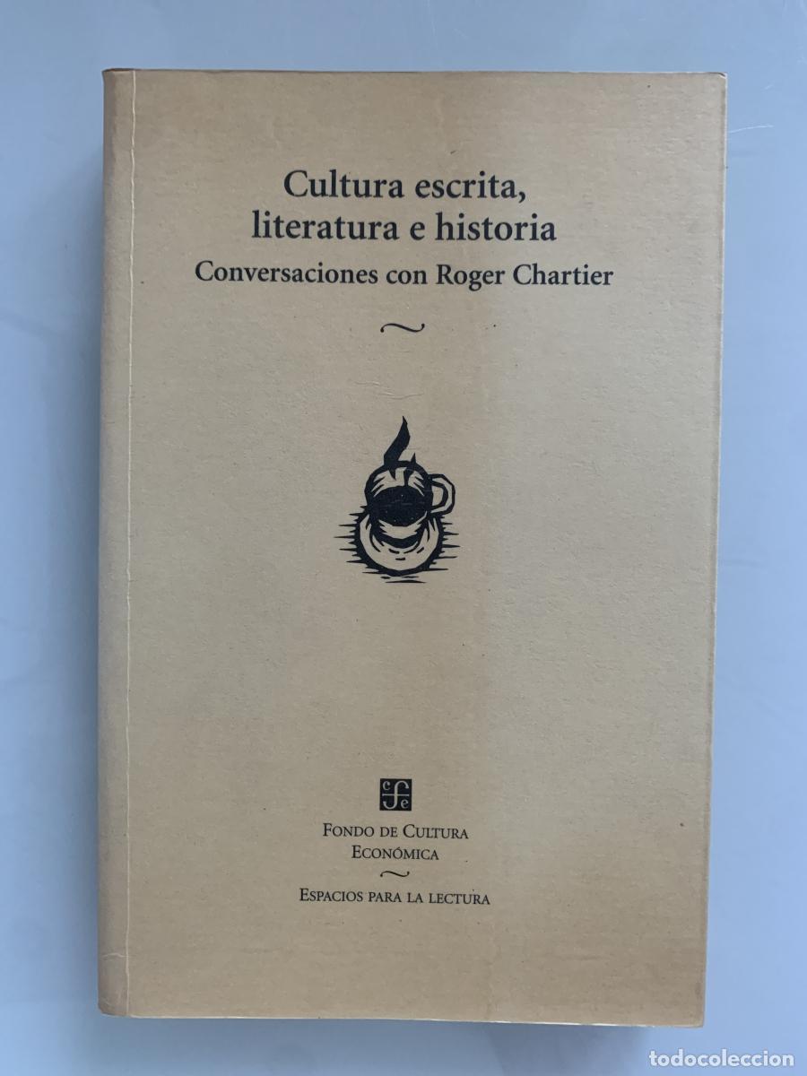 Livres: CULTURA ESCRITA, LITERATURA E HISTORIA: Coacciones transgredidas y libertades restringidas. Conversa