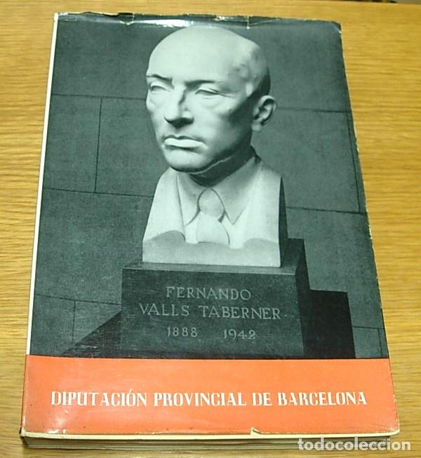 Libros: Libro A FERNANDO VALLS TABERNER (1888-1942) Diputaci&oacute;n Provincial Barcelona 1964 con sobrecubierta