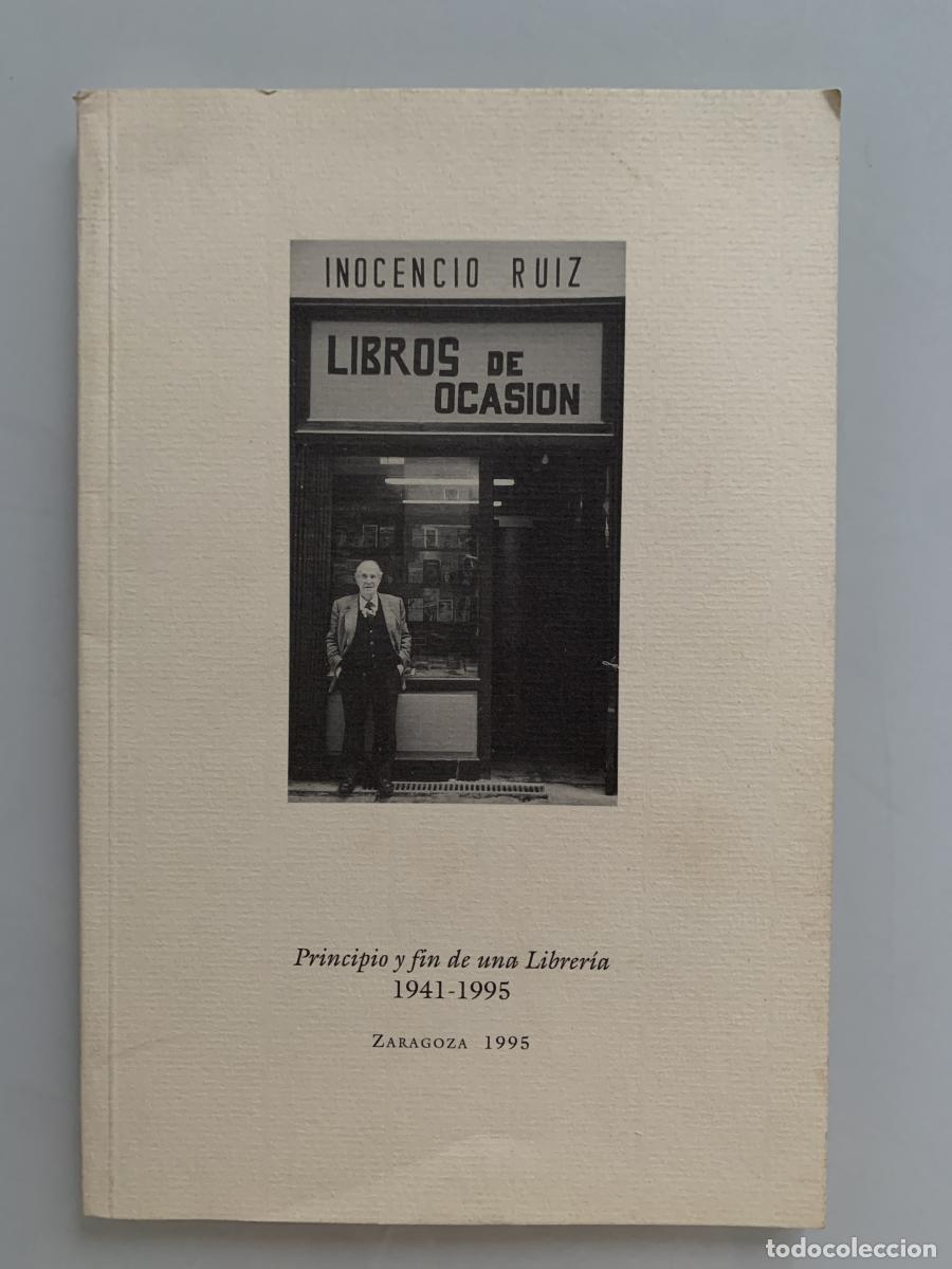 Libros: PRINCIPIO Y FIN DE UNA LIBRER&Iacute;A 1941-1995 (dedicado por el autor) - Inocencio Ru&iacute;z Lasala