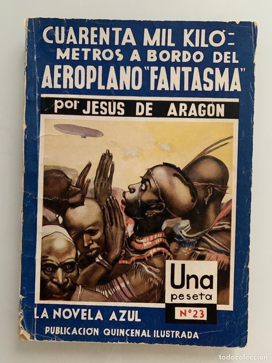 Libros: CUARENTA MIL KIL&Oacute;METROS A BORDO DEL AEROPLANO &rdquo;FANTASMA&rdquo; - Jes&uacute;s de Arag&oacute;n (Capit&aacute;n Sirius)