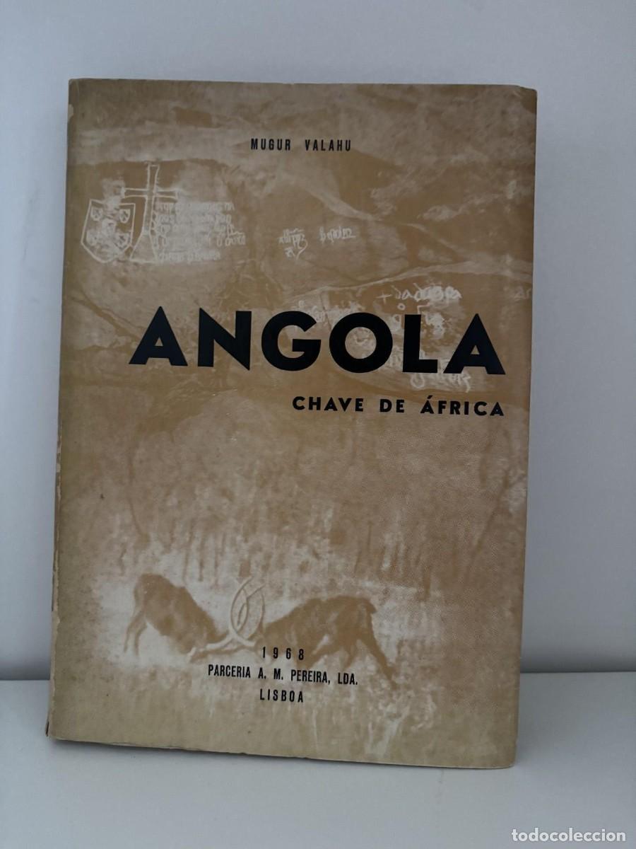 books: ANGOLA &ndash; CHAVE DE &Aacute;FRICA - 1968 &ndash; Mugur Valahu &ndash; Primeira Edi&ccedil;&atilde;o Portuguesa com Mapa