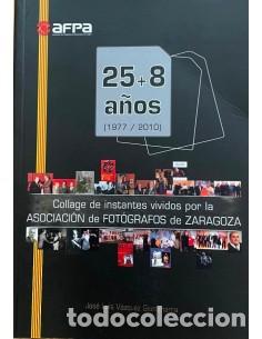 Livres: 25+8 A&Ntilde;OS 1977/2010 Collage de Instantes vividos asociacion de fotografos de Zaragoza - V&aacute;zquez Gium