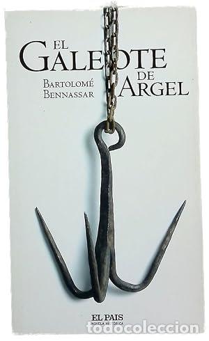 books: EL GALEOTE DE ARGEL - Bennassar,Bartolom&eacute;