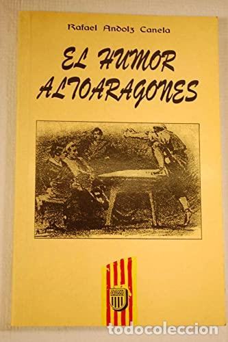 Livres: EL HUMOR ALTOARAGON&Eacute;S - Andolz Canela,Rafael