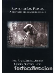 Livres: REINVENTAR LOS PIRINEOS A PROPOSITO DEL CONFLICTO DEL OSO - Bergua/Mart&iacute;nez/Castro