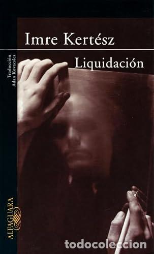 Libros: LIQUIDACI&Oacute;N - Kert&eacute;sz,Imre