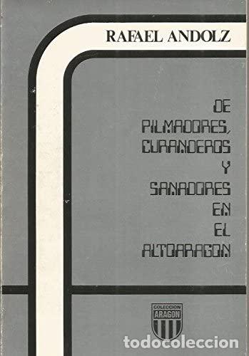 Livros em segunda m&atilde;o: DE PILMADORES CURANDEROS Y SANADORES EN EL ALTOARAG&Oacute;N - Andolz,Rafael