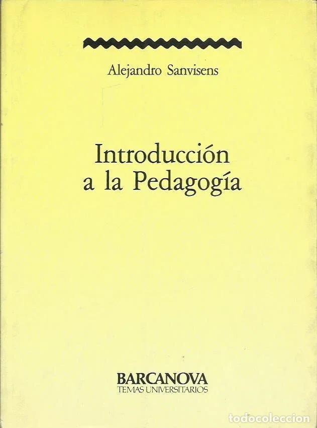 Libros: INTRODUCCI&Oacute;N A LA PEDAGOG&Iacute;A - Sanvisens,Alejandro