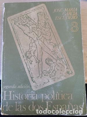books: HISTORIA POL&Iacute;TICA DE LAS DOS ESPA&Ntilde;AS 3 - Garc&iacute;a Escudero,Jos&eacute; Mar&iacute;a