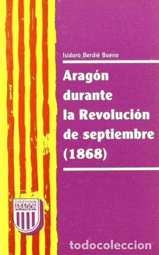 Livros em segunda m&atilde;o: ARAG&Oacute;N DURANTE LA REVOLUCI&Oacute;N DE SEPTIEMBRE 1868 - Berdi&eacute; Bueno,Isidoro