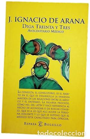 Libri di seconda mano: DIGA TREINTA Y TRES anecdotario m&eacute;dico - De Arana,Jos&eacute; Ignacio