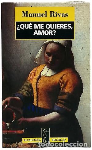 Libros: &iquest;QU&Eacute; ME QUIERES,AMOR? - Rivas,Manuel