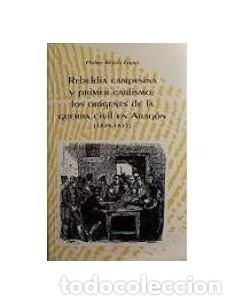 Libros: REBELD&Iacute;A CAMPESINA Y PRIMER CARLISMO LOS OR&Iacute;GENES DE LA GUERRA CIVIL EN ARAG&Oacute;N 1833-1835 - R&uacute;jula L&oacute;