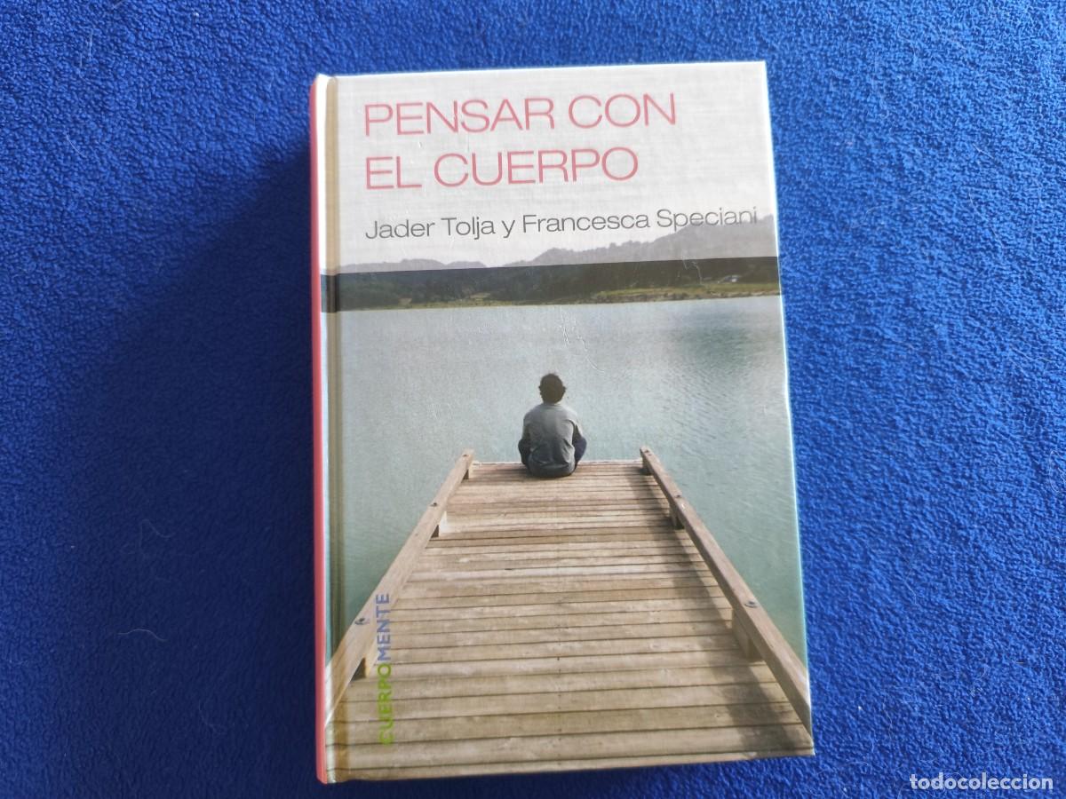 Libros: Pensar con el Cuerpo Jader Tolja y F.Speciani Ed. RBA 2007 Colecci&oacute;n CuerpoMente.
