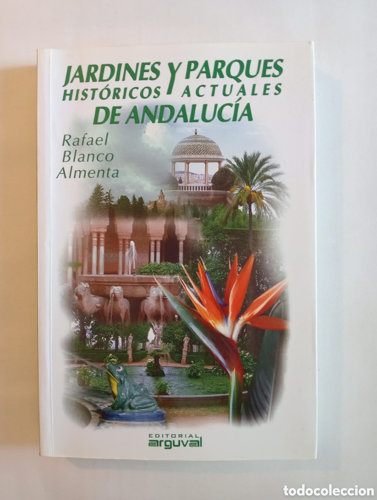 B&uuml;cher: Jardines y Parques Hist&oacute;ricos Actuales de Andaluc&iacute;a / Rafael Blanco Almenta
