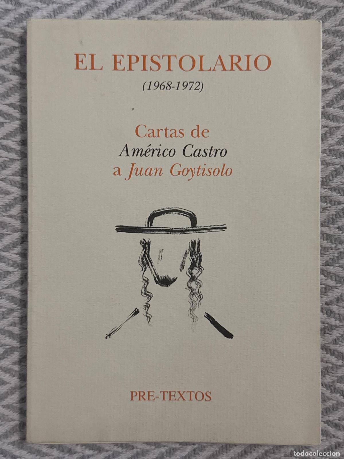 Libros: &nbsp;El epistolario (1968-1972). Cartas de Am&eacute;rico Castro a Juan Goytisolo - Juan Goytisolo Am&eacute;rico Cast