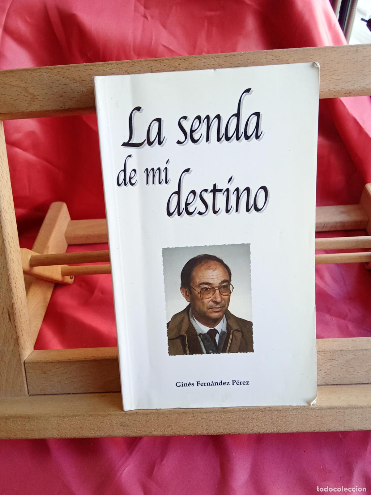 Libros: La senda de mi destino. Gin&eacute;s Fern&aacute;ndez P&eacute;rez L.4364-1859
