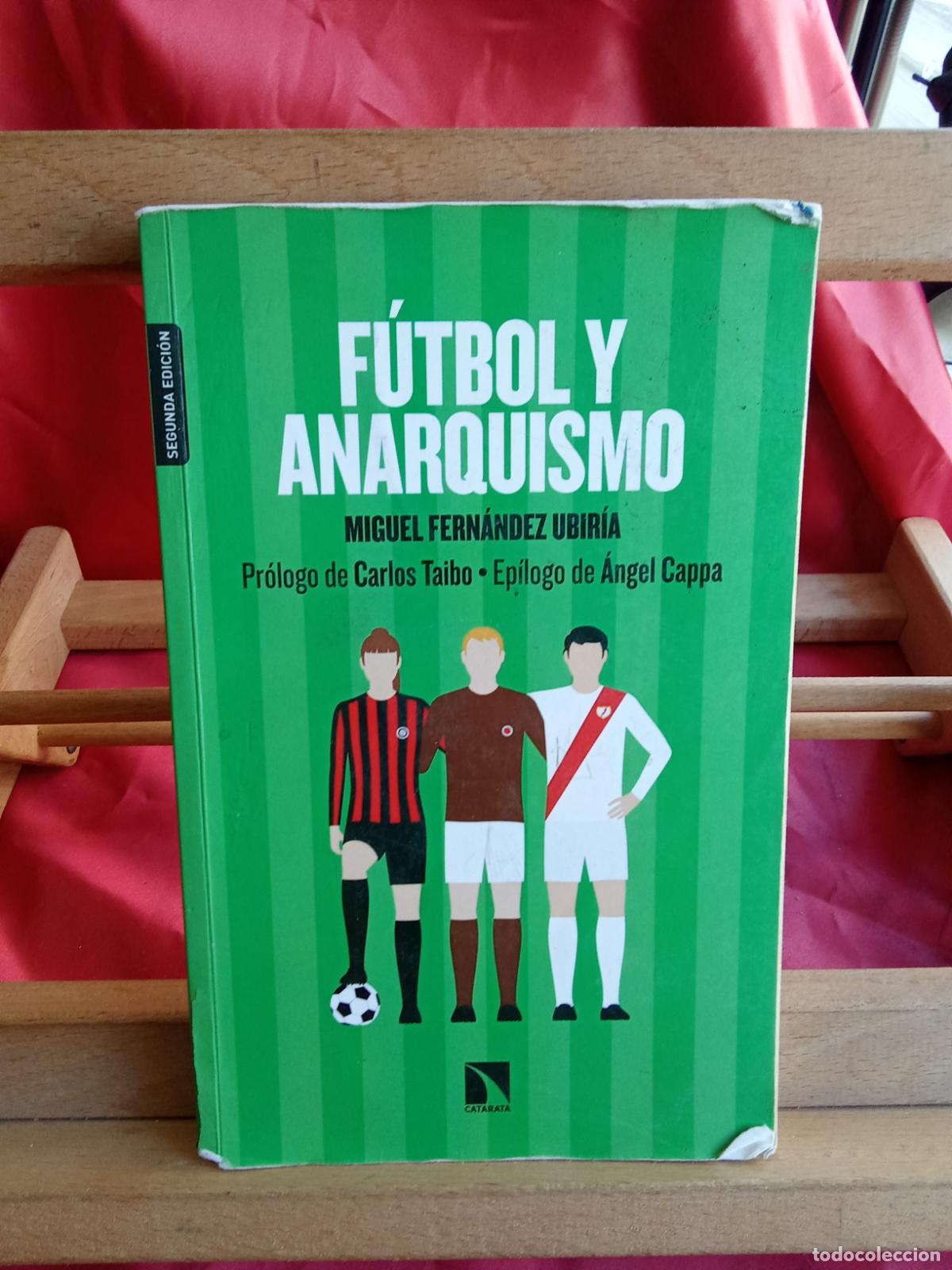 Libros: F&uacute;tbol y anarquismo. Miguel Fern&aacute;ndez Ubir&iacute;a L.4364-1864