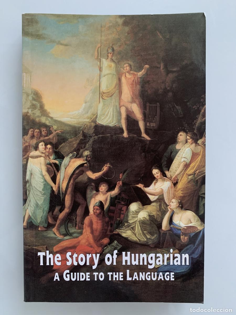books: THE STORY OF HUNGARIAN: A Guide to the Language - G&eacute;za Bal&aacute;zs