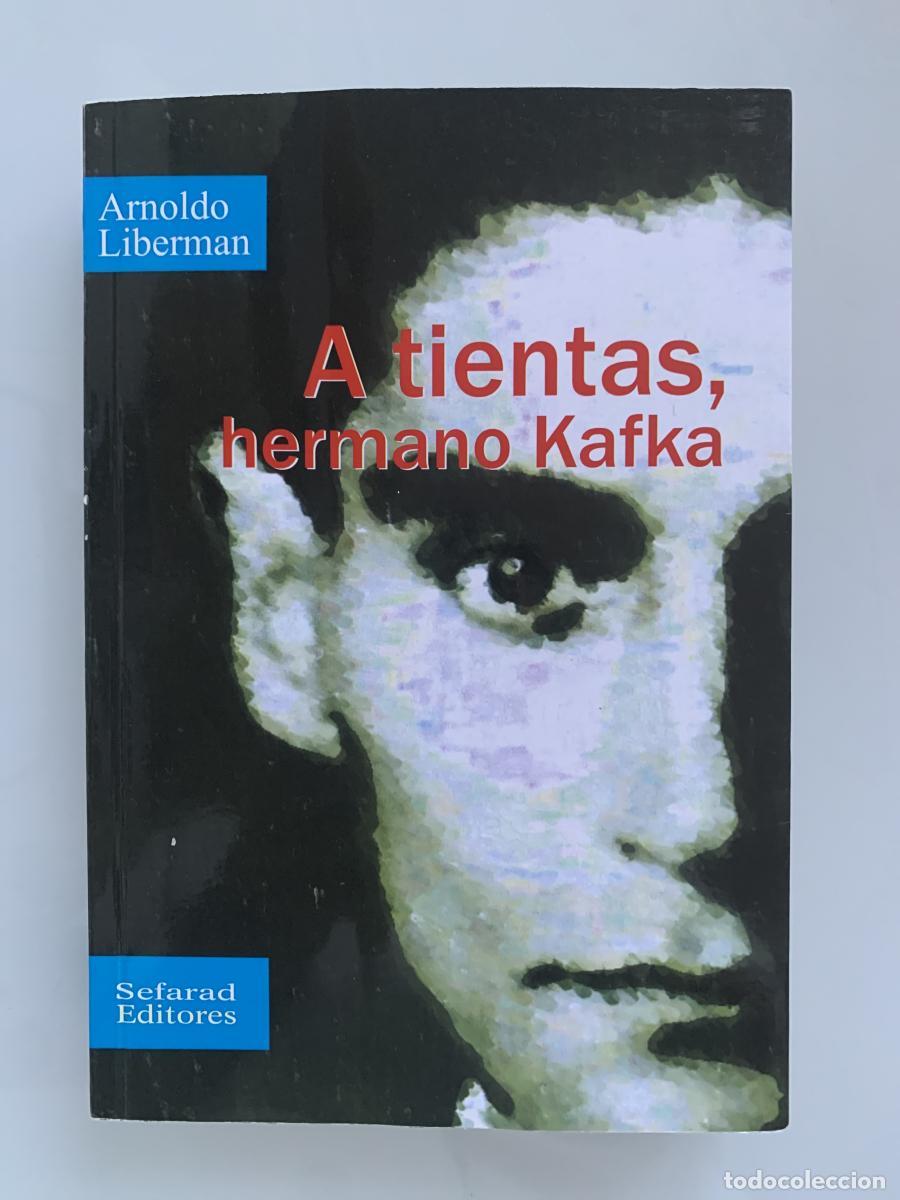 Libri di seconda mano: A TIENTAS, HERMANO KAFKA (dedicado por el autor) - Arnoldo Liberman