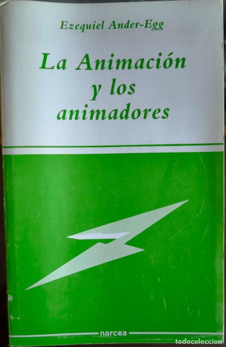 Libros: La Animaci&oacute;n y los Animadores, de Ezequiel Ander-Egg - Foto 1