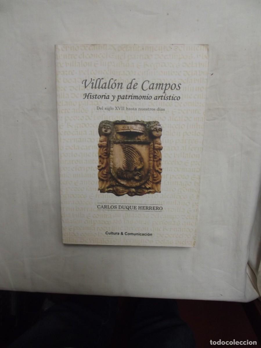 Libros: VILLALON DE CAMPOS HISTORIA Y PATRIMONIO ARTISTICO DEL SIGLO XVII HASTA NUESTROS DIAS DE CARLOS DUQ