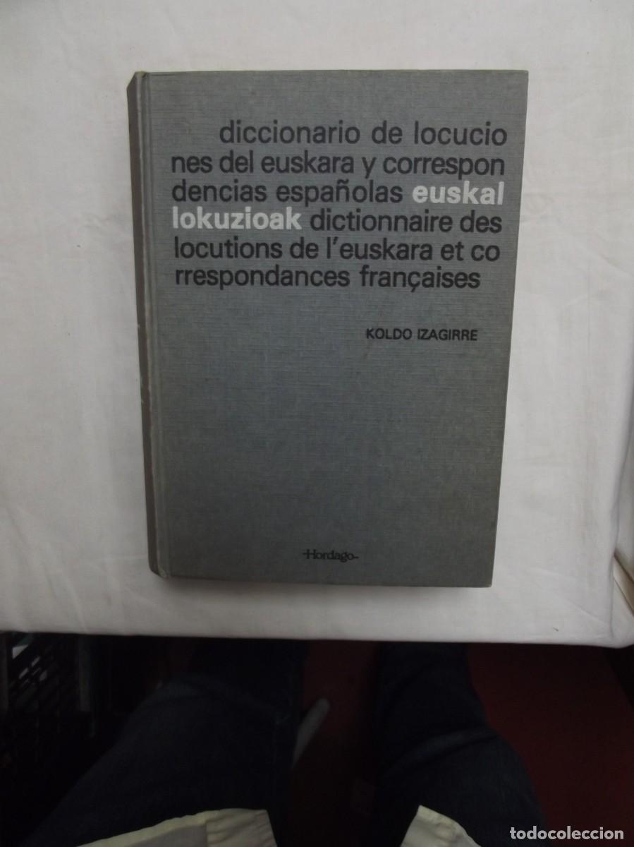 Livres: DICCIONARIO DE LOCUCIONES DEL EUSKARA Y CORRESPONDENCIAS ESPA&Ntilde;OLAS ( BILINGUE ) DE KOLDO IZAGUIRRE