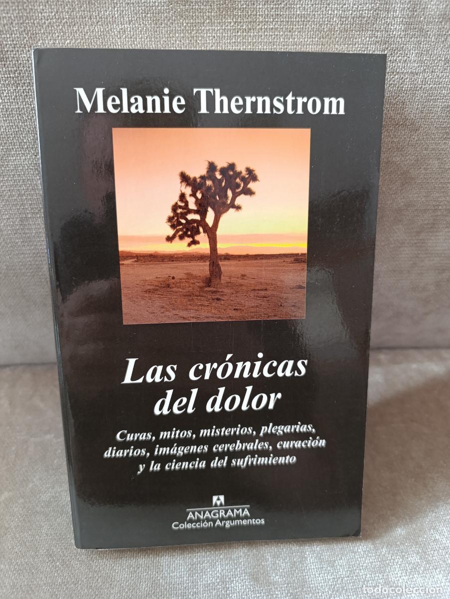 Libros: MELANIE THERNSTROM - LAS CR&Oacute;NICAS DEL DOLOR - ANAGRAMA, 2012 - 1&ordf; ED. - COMO NUEVO