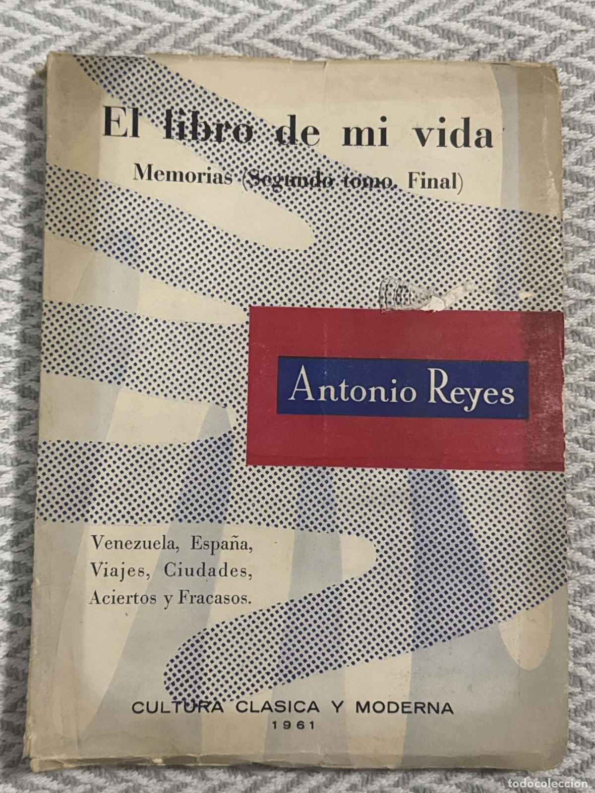 Libros: El libro de mi vida. Memorias (Segundo tomo. Final) - Antonio Reyes