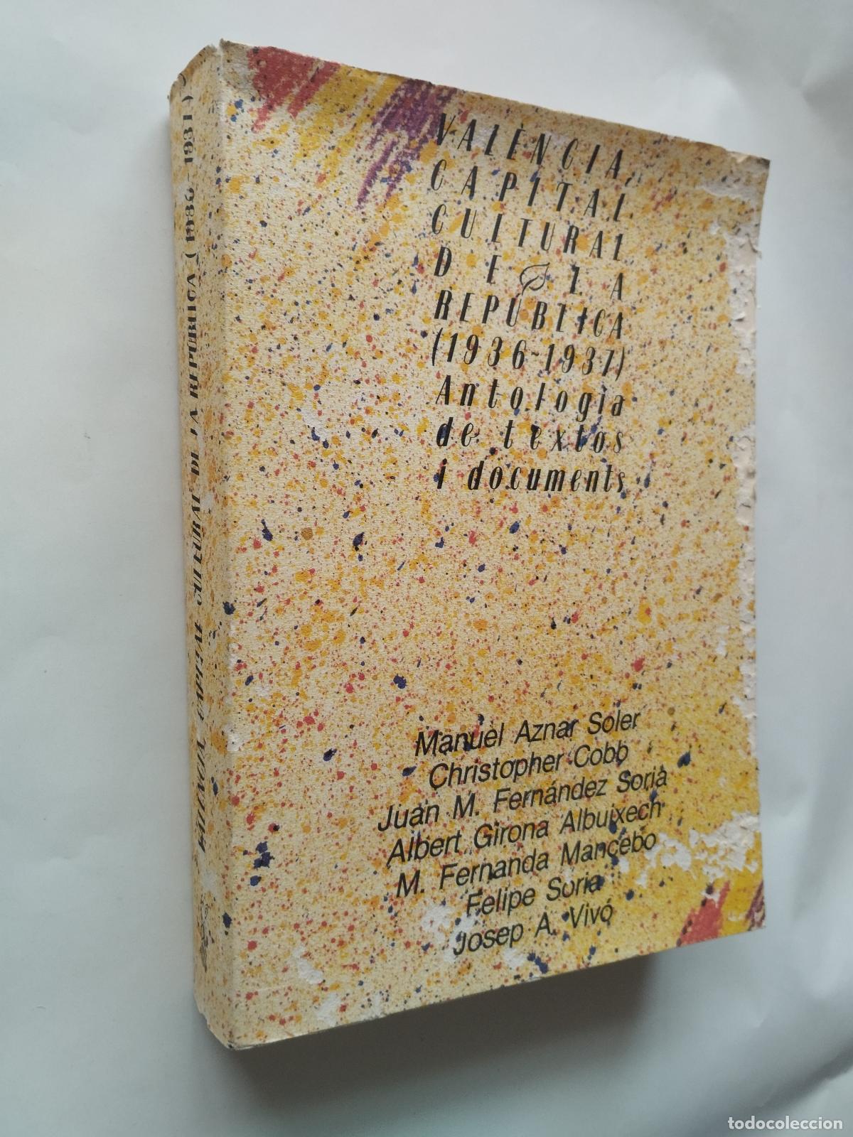 books: VAL&Egrave;NCIA, CAPITAL CULTURAL DE LA REP&Uacute;BLICA (1936-1937): ANTOLOGIA DE TEXTOS I DOCUMENTS - MANUE... -
