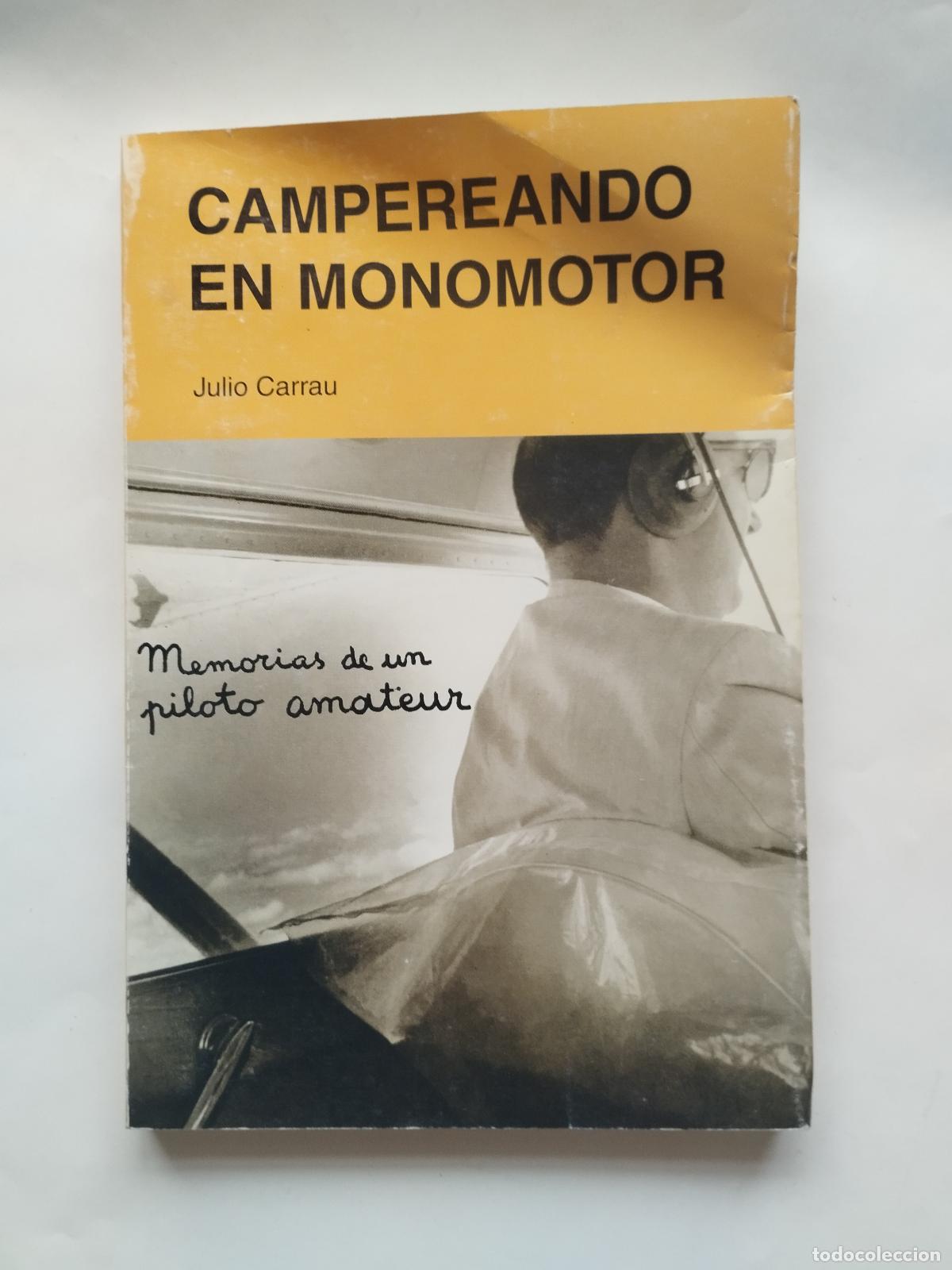 books: CAMPEREANDO EN MONOMOTOR: MEMORIAS DE UN PILOTO AMATEUR - JULIO CARRAU - Sin autor