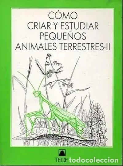Libros: C&oacute;mo criar y estudiar peque&ntilde;os animales terrestres II- 9788430727223