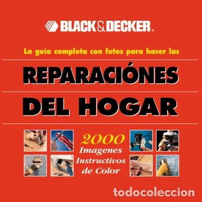 Livres: Black & Decker: La gu&iacute;a completa con fotos para hacer las reparaciones del hogar- 0052944012656