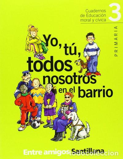 books: Yo, t&uacute;, todos nosotros en el barrio 3 Primaria Entre amigos- 9788429466775