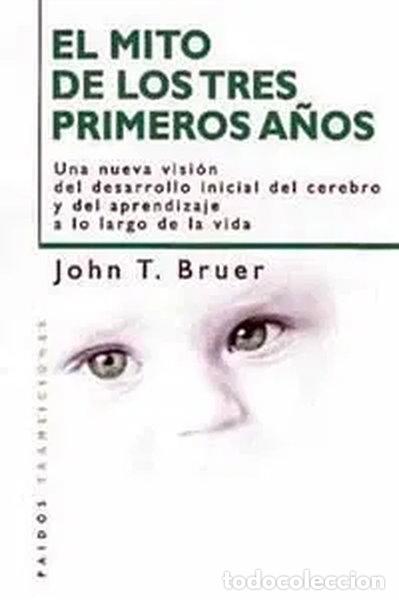 Libros: El mito de los tres primeros a&ntilde;os- 9788449309663