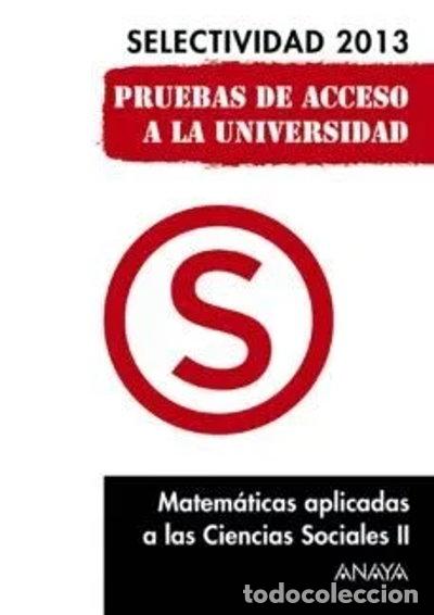 books: Selectividad, pruebas de 2013 : matem&aacute;ticas aplicadas a las ciencias sociales II- 9788467845136