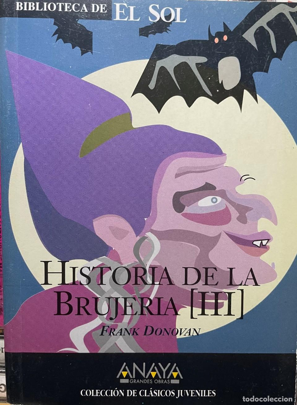 Libros: HISTORIA DE LA BRUJERIA III. COLECCION BIBLIOTECA DE EL SOL. N&ordm;258. - FRANK DONOVAN. TDK309