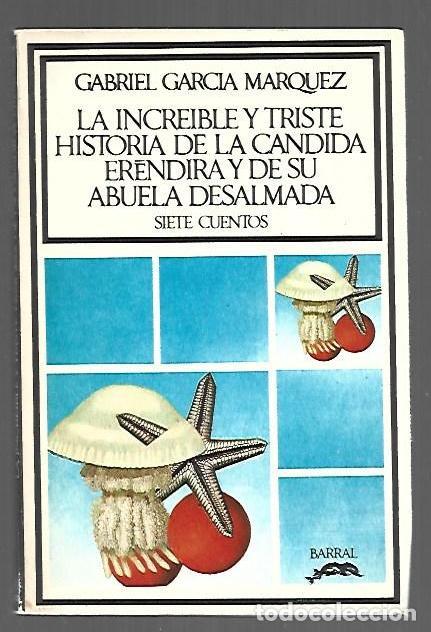 Libri di seconda mano: INCREIBLE Y TRISTE HISTORIA DE LA CANDIDA ERENDIRA Y DE SU ABUELA DESALMADA - LA. SIETE CUENTOS - GA